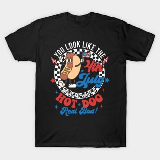 You Look Like The 4th Of July Makes Me Want A Hot Dog Real Bad, America, 4th of July,Independence Day, Patriotic T-Shirt